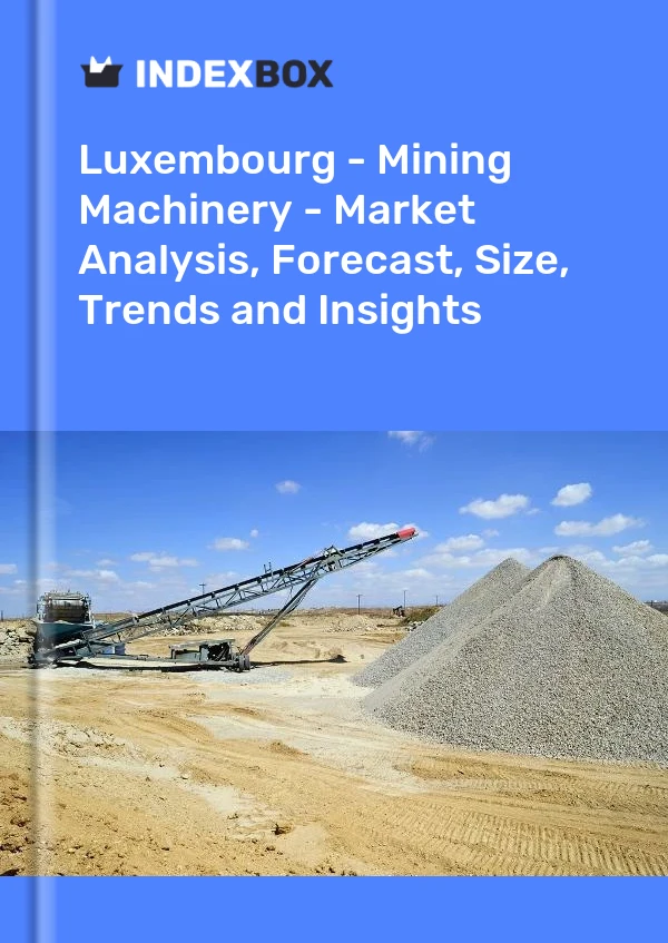 Report Luxembourg - Mining Machinery - Market Analysis, Forecast, Size, Trends and Insights for 499$