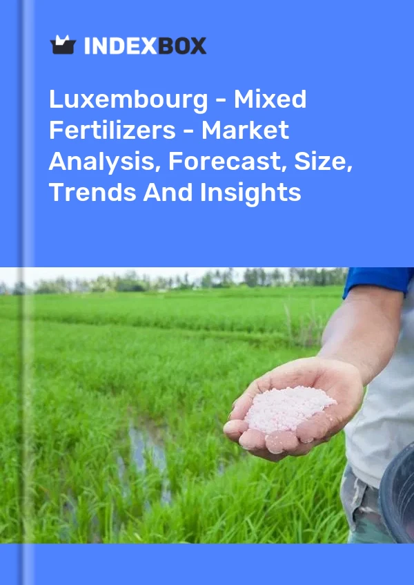 Luxembourg - Mixed Fertilizers - Market Analysis, Forecast, Size, Trends And Insights