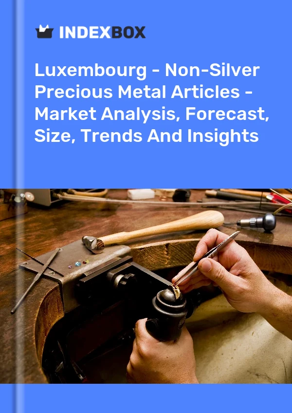 Luxembourg - Non-Silver Precious Metal Articles - Market Analysis, Forecast, Size, Trends And Insights