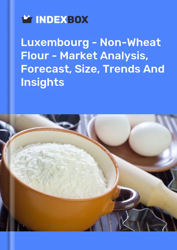 Report Luxembourg - Non-Wheat Flour - Market Analysis, Forecast, Size, Trends and Insights for 499$