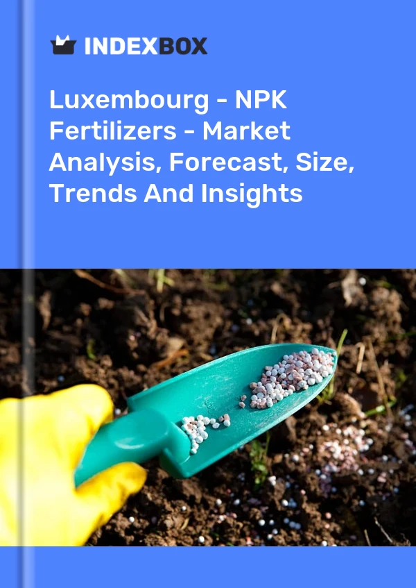 Luxembourg - NPK Fertilizers - Market Analysis, Forecast, Size, Trends And Insights