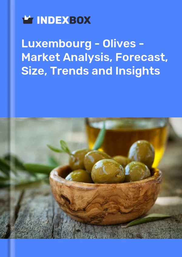 Report Luxembourg - Olives - Market Analysis, Forecast, Size, Trends and Insights for 499$