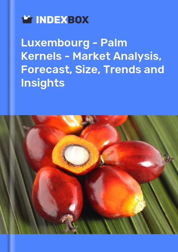 Luxembourg - Palm Kernels - Market Analysis, Forecast, Size, Trends and Insights