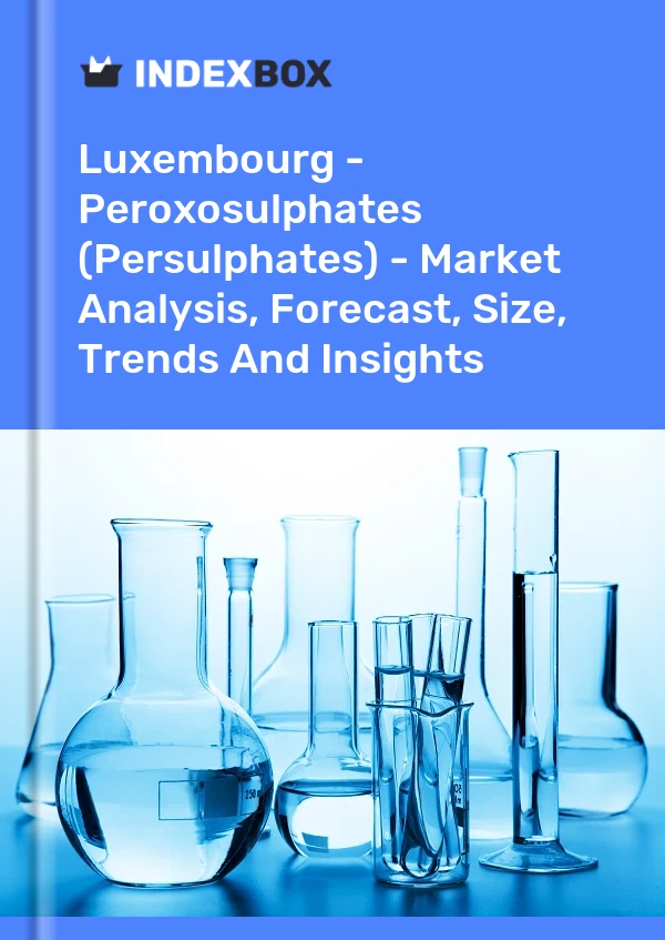 Luxembourg - Peroxosulphates (Persulphates) - Market Analysis, Forecast, Size, Trends And Insights