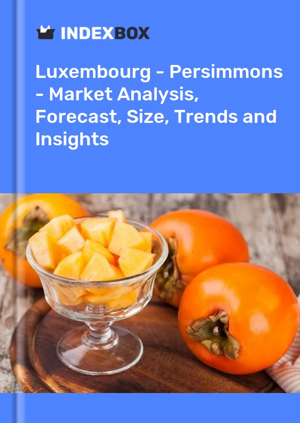 Report Luxembourg - Persimmons - Market Analysis, Forecast, Size, Trends and Insights for 499$