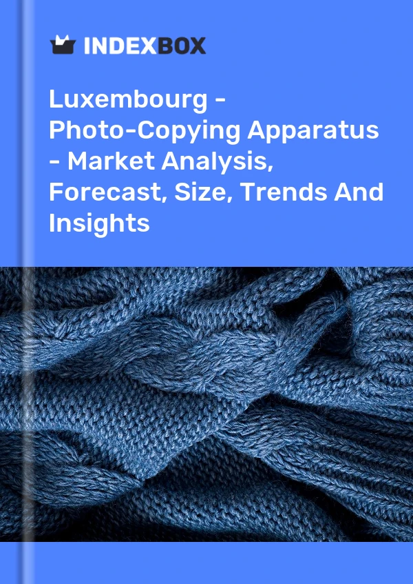 Luxembourg - Photo-Copying Apparatus - Market Analysis, Forecast, Size, Trends And Insights