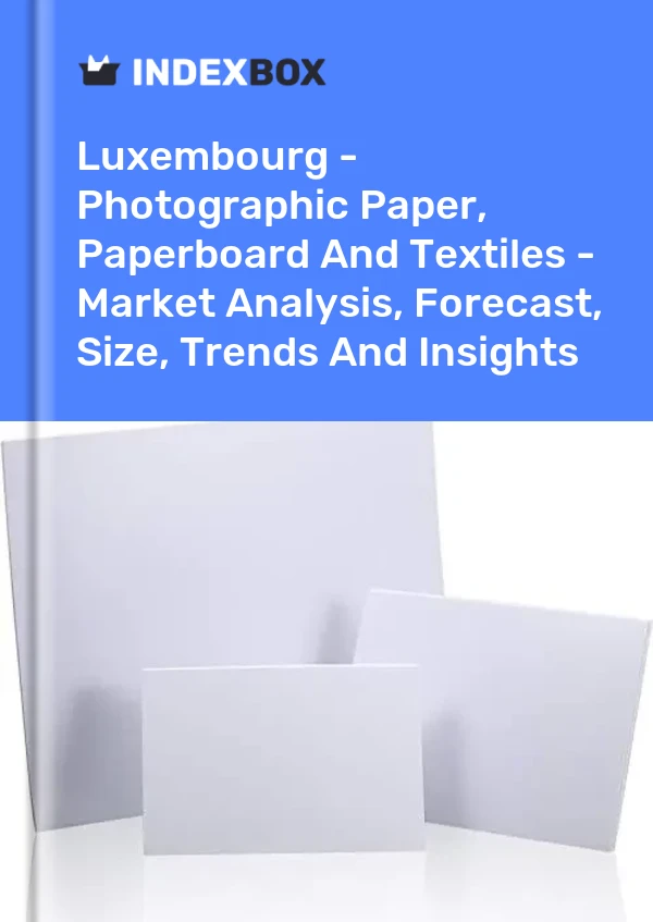Report Luxembourg - Photographic Paper, Paperboard and Textiles - Market Analysis, Forecast, Size, Trends and Insights for 499$