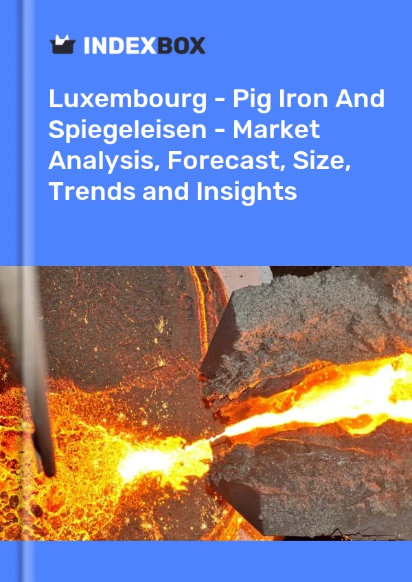 Luxembourg - Pig Iron And Spiegeleisen - Market Analysis, Forecast, Size, Trends and Insights