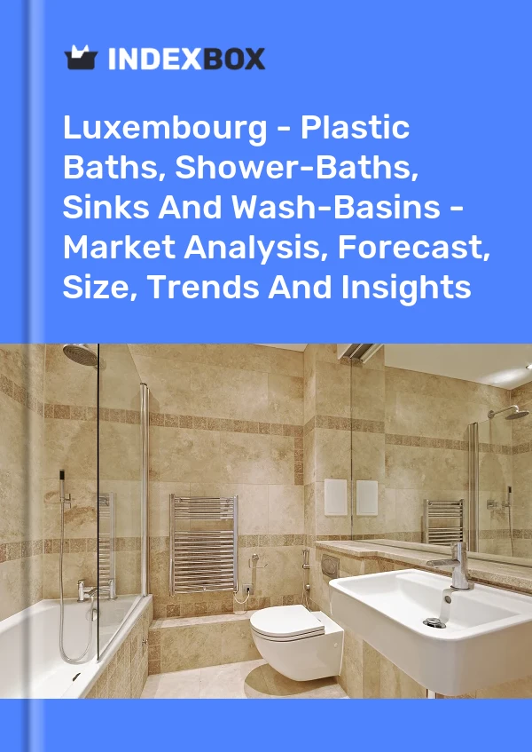 Luxembourg - Plastic Baths, Shower-Baths, Sinks And Wash-Basins - Market Analysis, Forecast, Size, Trends And Insights