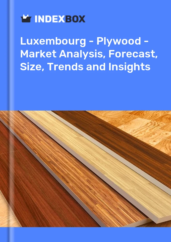 Luxembourg - Plywood - Market Analysis, Forecast, Size, Trends and Insights