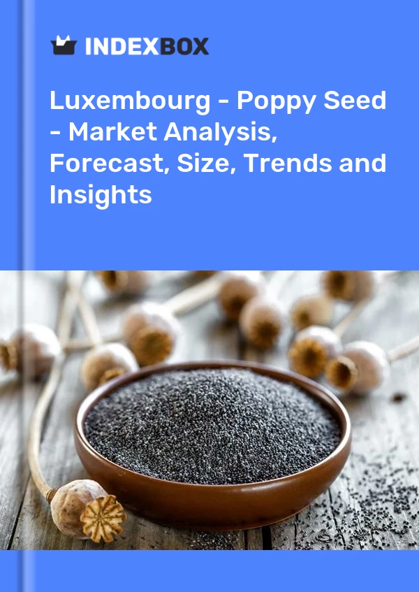 Report Luxembourg - Poppy Seed - Market Analysis, Forecast, Size, Trends and Insights for 499$
