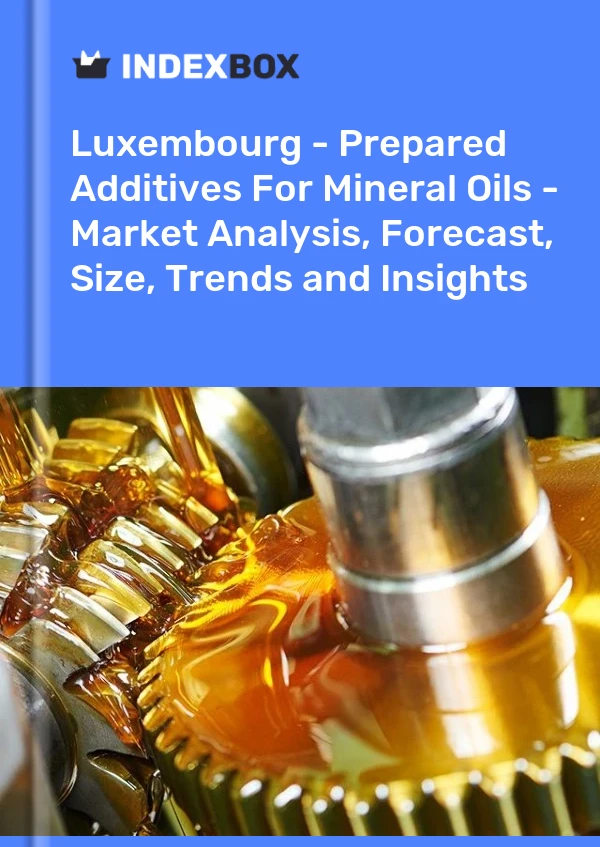 Report Luxembourg - Prepared Additives for Mineral Oils - Market Analysis, Forecast, Size, Trends and Insights for 499$