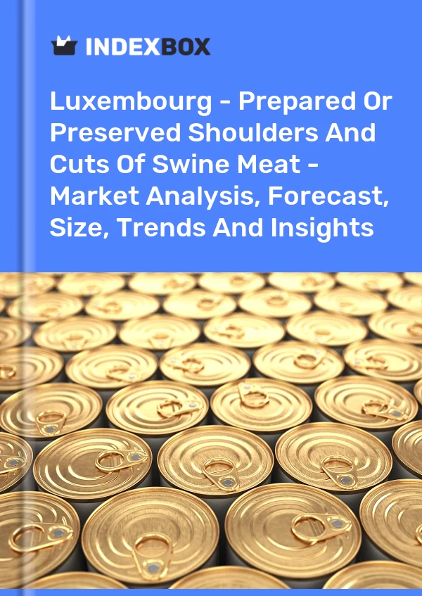 Luxembourg - Prepared Or Preserved Shoulders And Cuts Of Swine Meat - Market Analysis, Forecast, Size, Trends And Insights