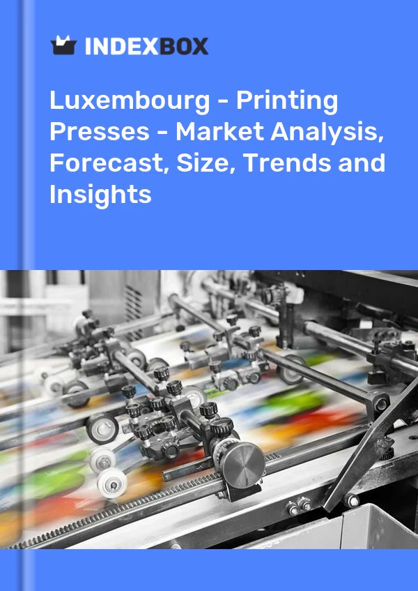 Luxembourg - Printing Presses - Market Analysis, Forecast, Size, Trends and Insights
