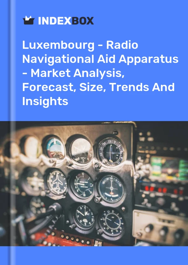 Report Luxembourg - Radio Navigational Aid Apparatus - Market Analysis, Forecast, Size, Trends and Insights for 499$