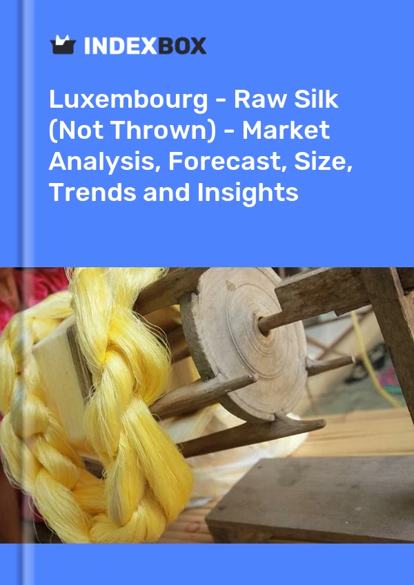 Report Luxembourg - Raw Silk (Not Thrown) - Market Analysis, Forecast, Size, Trends and Insights for 499$