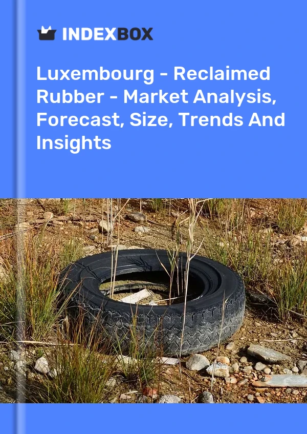 Report Luxembourg - Reclaimed Rubber - Market Analysis, Forecast, Size, Trends and Insights for 499$