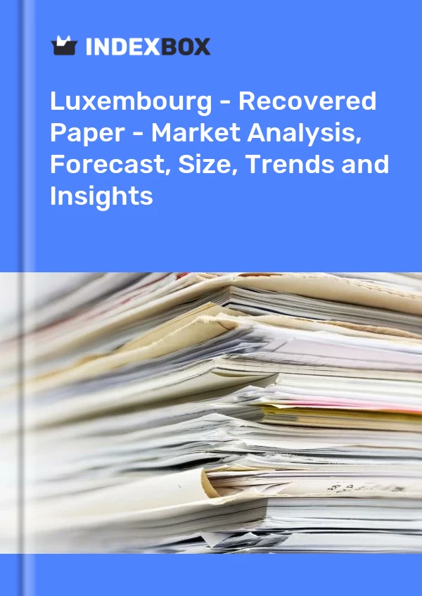 Report Luxembourg - Recovered Paper - Market Analysis, Forecast, Size, Trends and Insights for 499$