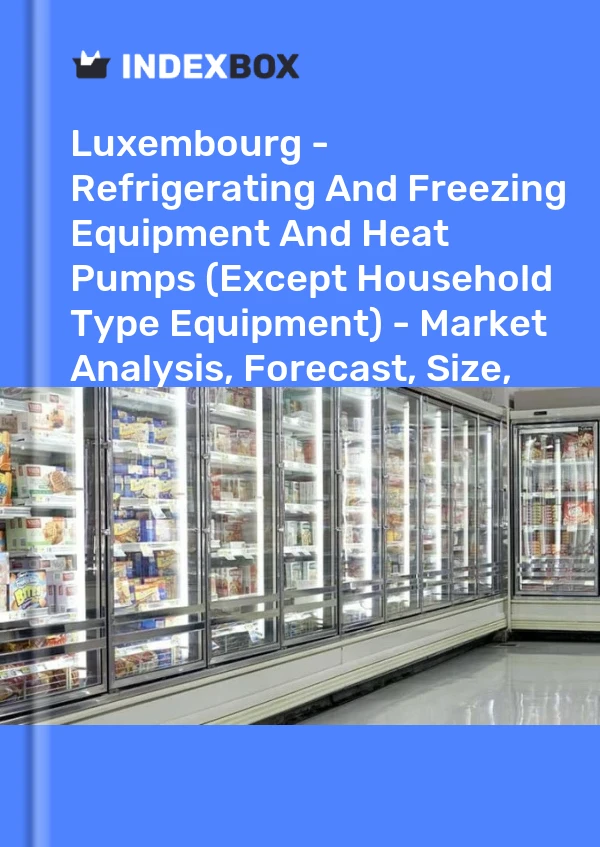 Report Luxembourg - Refrigerating and Freezing Equipment and Heat Pumps (Except Household Type Equipment) - Market Analysis, Forecast, Size, Trends and Insights for 499$