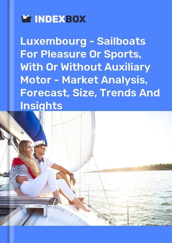Report Luxembourg - Sailboats for Pleasure or Sports, With or Without Auxiliary Motor - Market Analysis, Forecast, Size, Trends and Insights for 499$