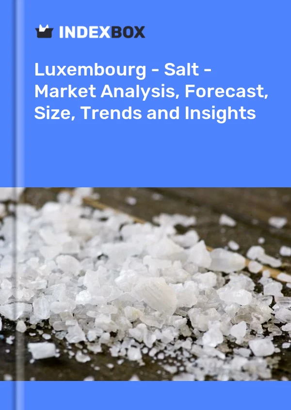 Luxembourg - Salt - Market Analysis, Forecast, Size, Trends and Insights