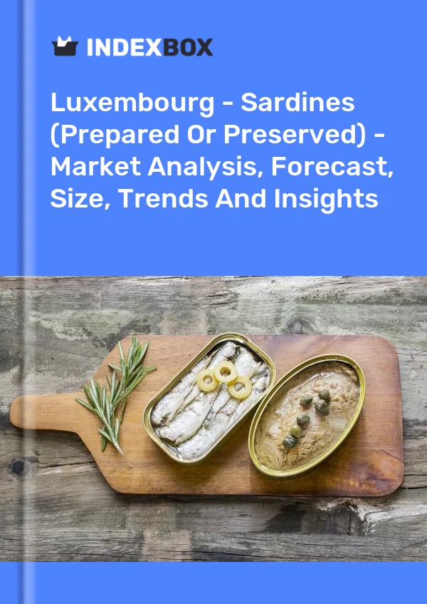Luxembourg - Sardines (Prepared Or Preserved) - Market Analysis, Forecast, Size, Trends And Insights