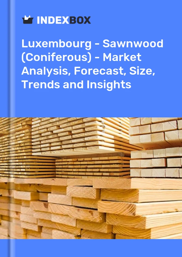 Luxembourg - Sawnwood (Coniferous) - Market Analysis, Forecast, Size, Trends and Insights