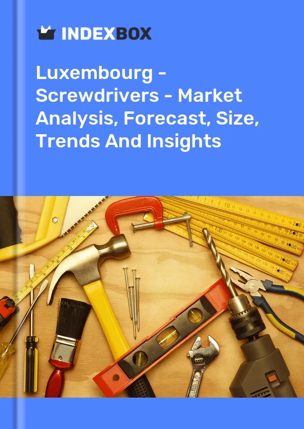 Luxembourg - Screwdrivers - Market Analysis, Forecast, Size, Trends And Insights