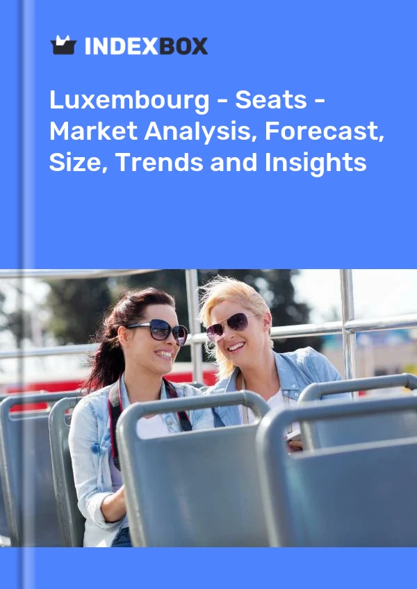 Luxembourg - Seats - Market Analysis, Forecast, Size, Trends and Insights
