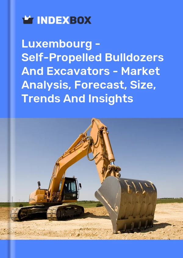 Report Luxembourg - Self-Propelled Bulldozers and Excavators - Market Analysis, Forecast, Size, Trends and Insights for 499$