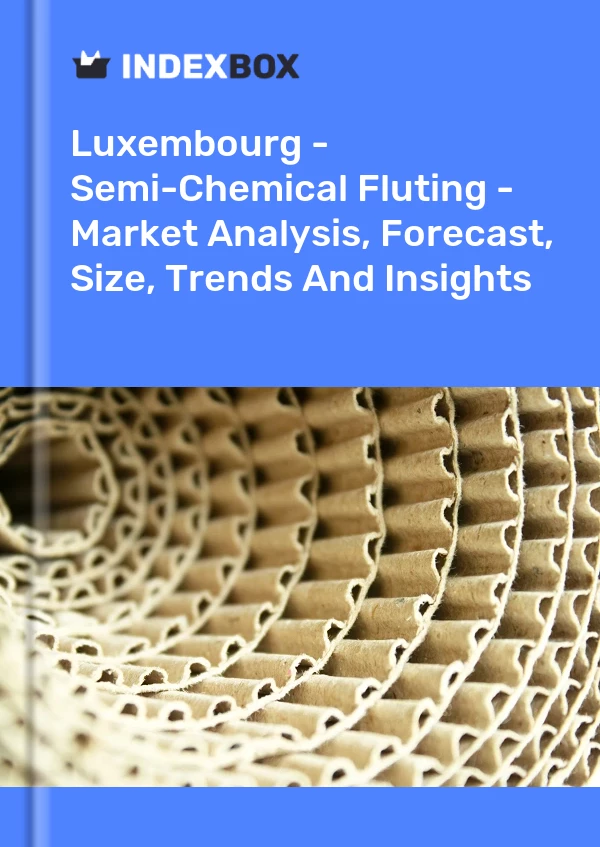 Report Luxembourg - Semi-Chemical Fluting - Market Analysis, Forecast, Size, Trends and Insights for 499$