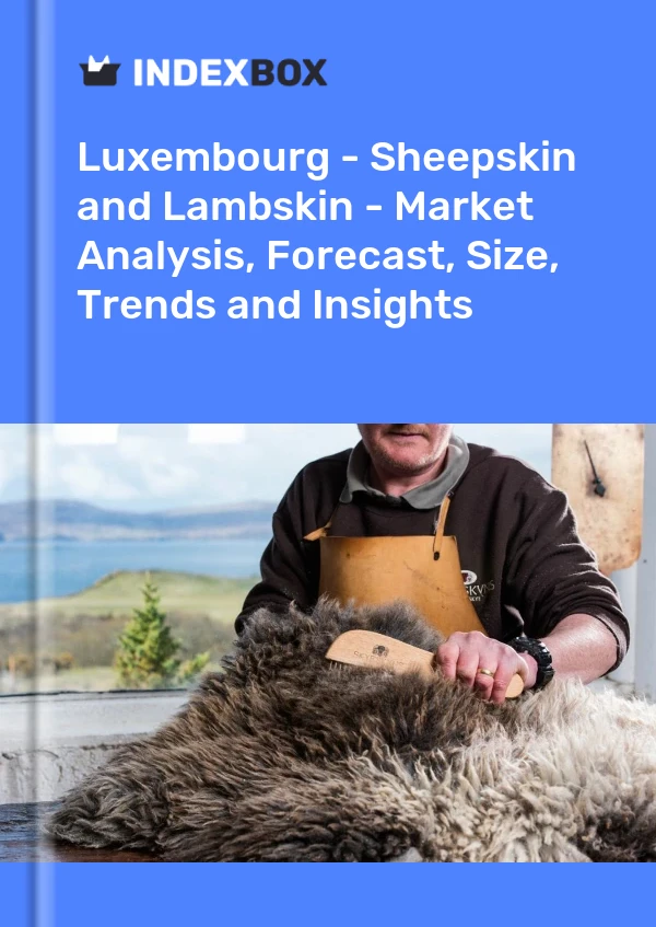 Luxembourg - Sheepskin and Lambskin - Market Analysis, Forecast, Size, Trends and Insights