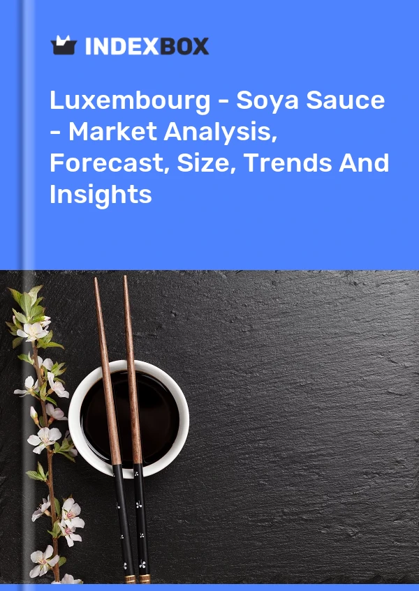 Luxembourg - Soya Sauce - Market Analysis, Forecast, Size, Trends And Insights