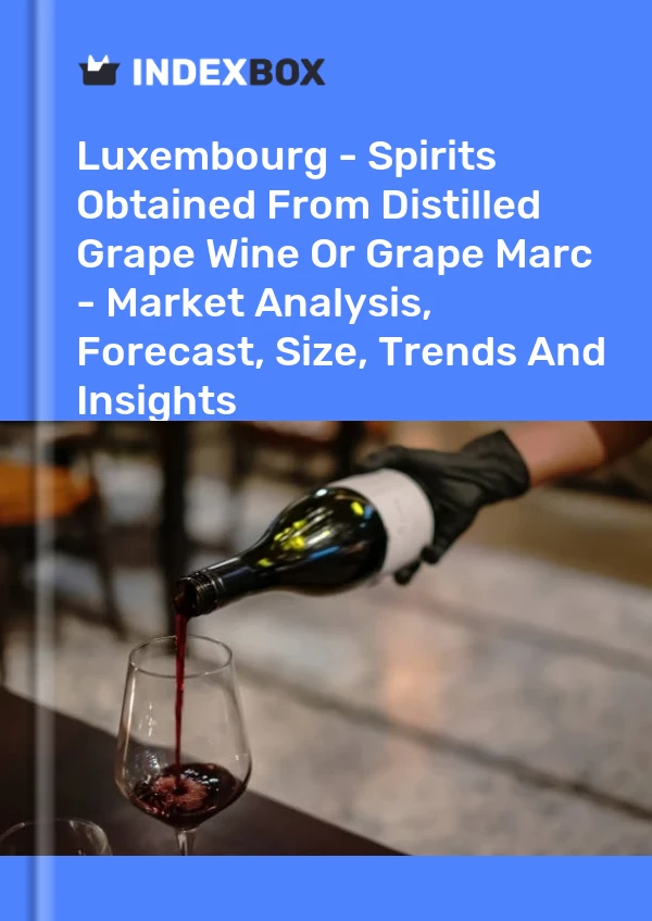 Report Luxembourg - Spirits Obtained From Distilled Grape Wine or Grape Marc - Market Analysis, Forecast, Size, Trends and Insights for 499$