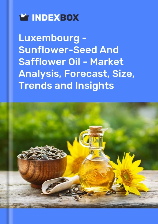 Luxembourg - Sunflower-Seed And Safflower Oil - Market Analysis, Forecast, Size, Trends and Insights
