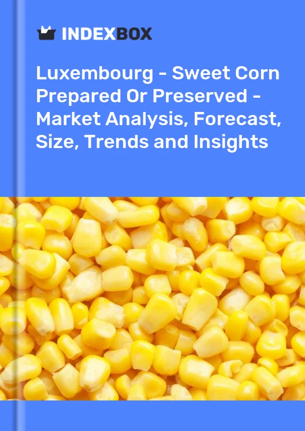 Report Luxembourg - Sweet Corn Prepared or Preserved - Market Analysis, Forecast, Size, Trends and Insights for 499$