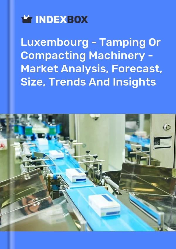 Report Luxembourg - Tamping or Compacting Machinery - Market Analysis, Forecast, Size, Trends and Insights for 499$