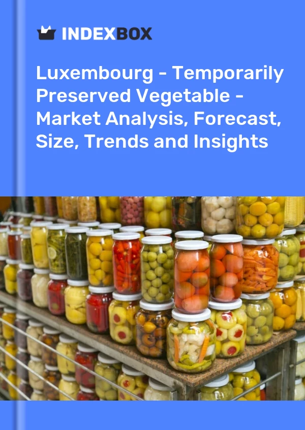 Report Luxembourg - Temporarily Preserved Vegetable - Market Analysis, Forecast, Size, Trends and Insights for 499$
