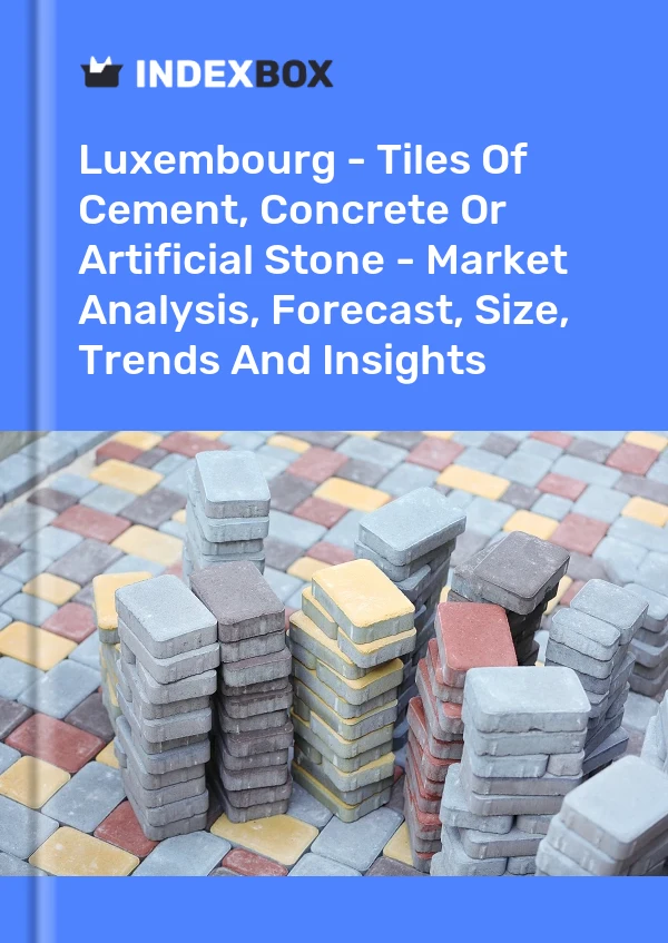 Report Luxembourg - Tiles of Cement, Concrete or Artificial Stone - Market Analysis, Forecast, Size, Trends and Insights for 499$