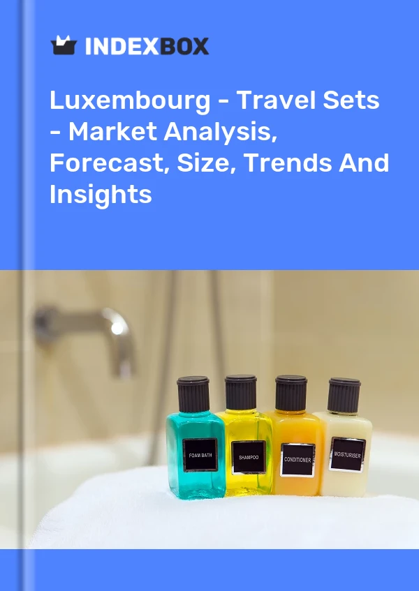 Report Luxembourg - Travel Sets - Market Analysis, Forecast, Size, Trends and Insights for 499$