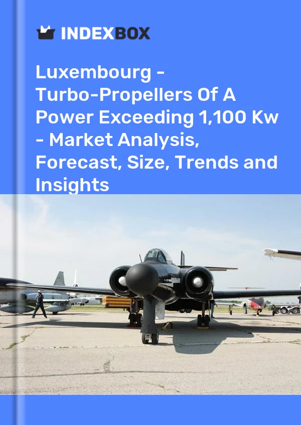 Report Luxembourg - Turbo-Propellers of A Power Exceeding 1,100 Kw - Market Analysis, Forecast, Size, Trends and Insights for 499$