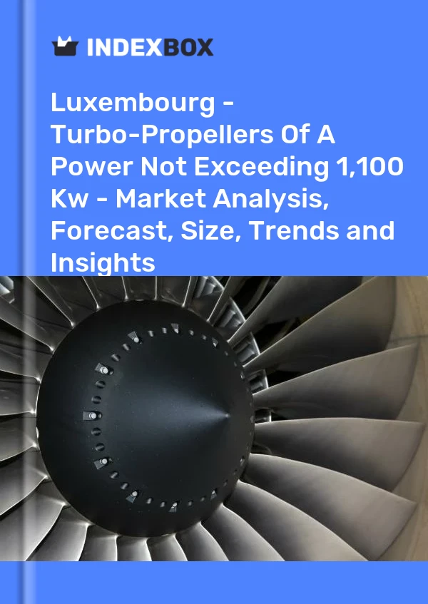 Report Luxembourg - Turbo-Propellers of A Power not Exceeding 1,100 Kw - Market Analysis, Forecast, Size, Trends and Insights for 499$