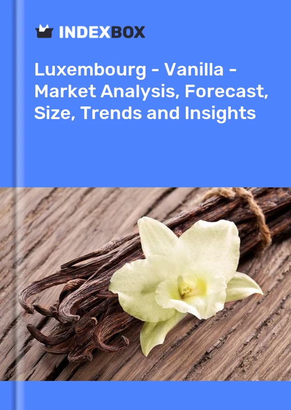 Luxembourg - Vanilla - Market Analysis, Forecast, Size, Trends and Insights