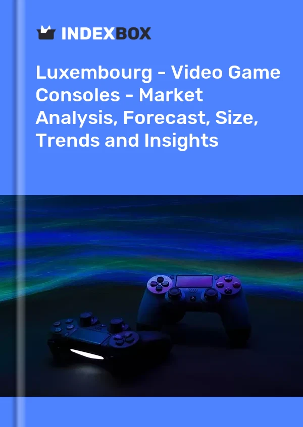 Report Luxembourg - Video Game Consoles - Market Analysis, Forecast, Size, Trends and Insights for 499$