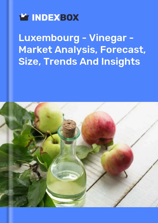 Luxembourg - Vinegar - Market Analysis, Forecast, Size, Trends And Insights
