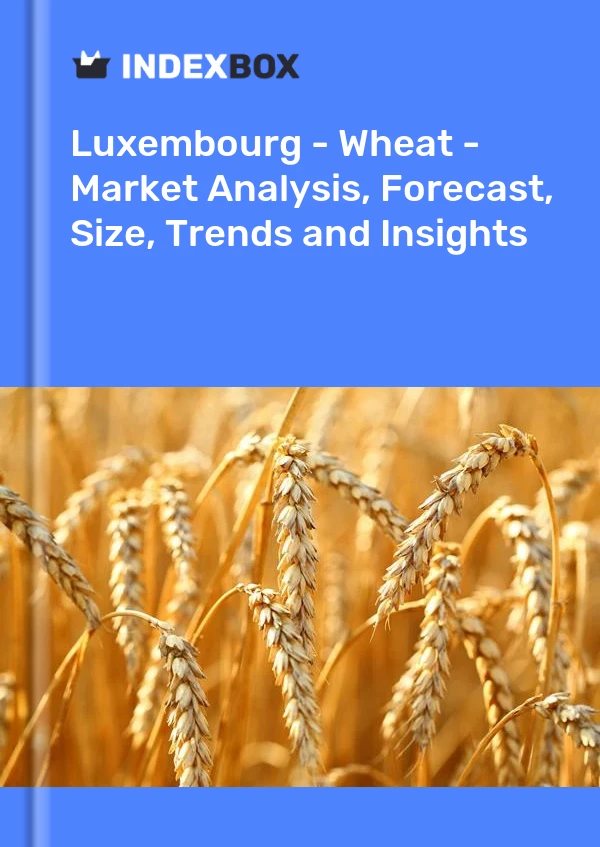 Luxembourg - Wheat - Market Analysis, Forecast, Size, Trends and Insights