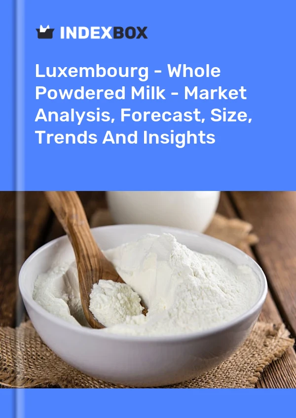 Report Luxembourg - Whole Powdered Milk - Market Analysis, Forecast, Size, Trends and Insights for 499$