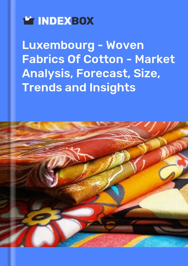Luxembourg - Woven Fabrics Of Cotton - Market Analysis, Forecast, Size, Trends and Insights