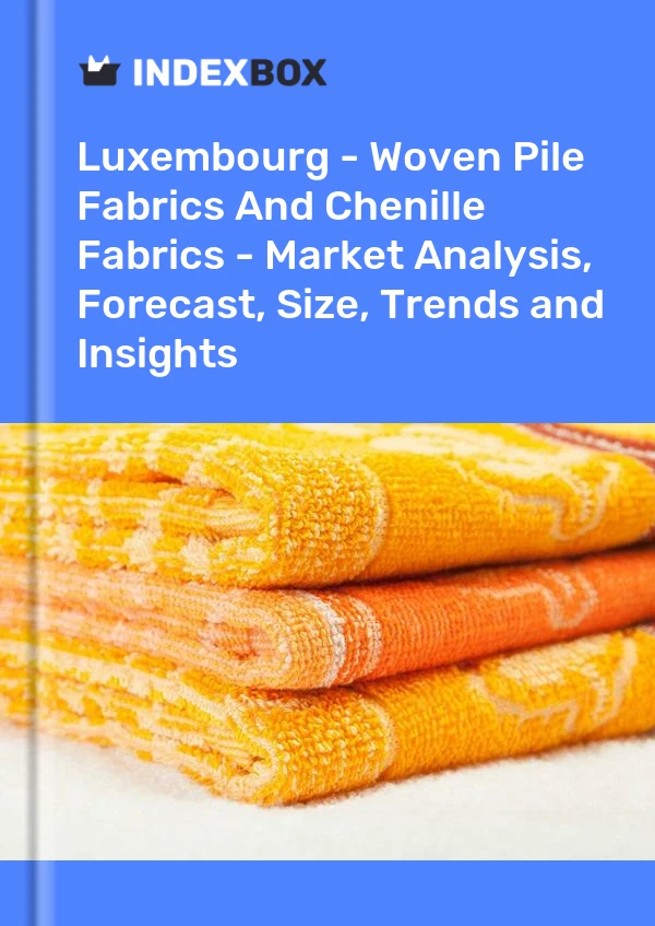 Report Luxembourg - Woven Pile Fabrics and Chenille Fabrics - Market Analysis, Forecast, Size, Trends and Insights for 499$