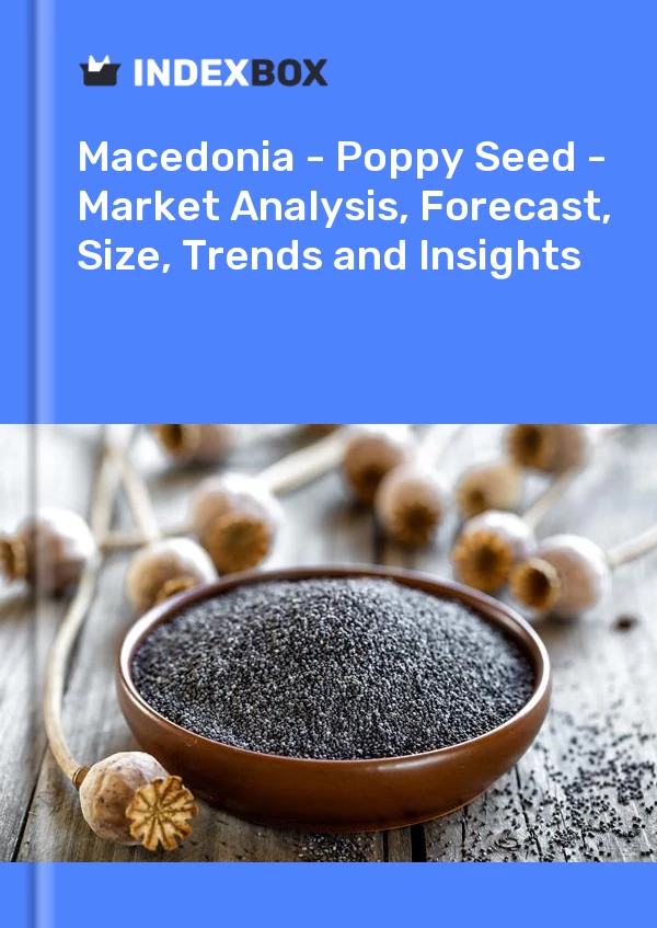Report Macedonia - Poppy Seed - Market Analysis, Forecast, Size, Trends and Insights for 499$